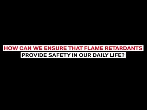 How can we ensure that flame retardants provide safety in our daily life?