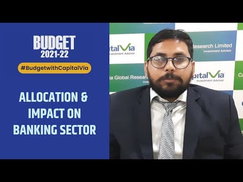 CapitalVia | InvestmentAdvisor | Union Budget 2021 | Allocation and Impact on Banking Sector
