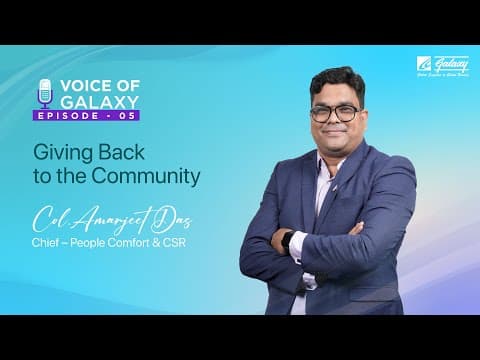 Giving Back to the Community | Col. Amarjeet, Chief People Comfort & CSR | Voice of Galaxy | Ep 5