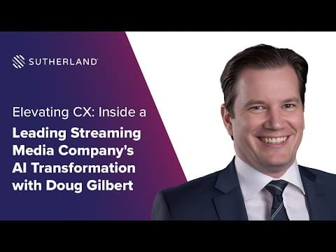 Elevating CX: Inside a Leading Streaming Media Company's AI Transformation with Doug Gilbert