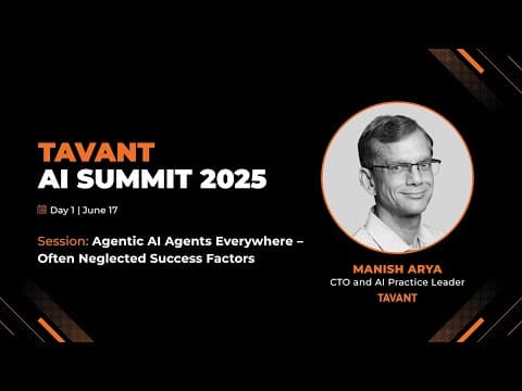 Agentic AI Agents Everywhere: Often-Neglected Success Factors | Tavant AI Summit 2025