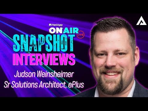 Judson Weinsheimer @ INSIGHT 2024 | NetApp ONAIR SNAPSHOT