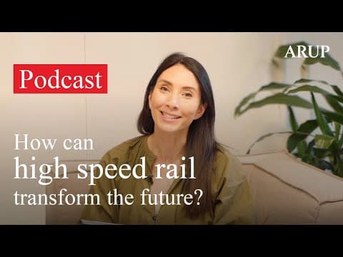 Sustainable Forces Podcast S3 E5: How can high speed rail transform the future?