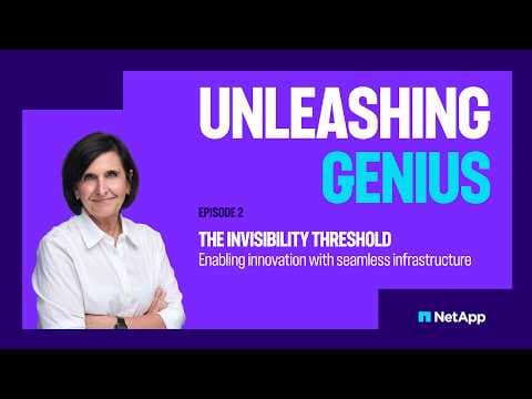 The invisibility threshold - Enabling innovation with seamless infrastructure | Unleashing Genius