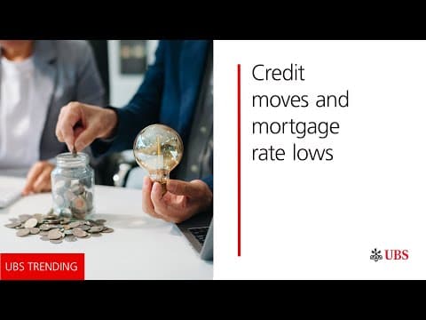 UBS Trending: Credit moves and mortgage rate lows