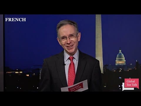 Global Tax talks, fiscalité en 60 Secondes avec Will Morris (06/02/25 FRENCH AI)