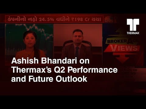 Ashish Bhandari on Thermax’s Q2 Performance and Future Outlook