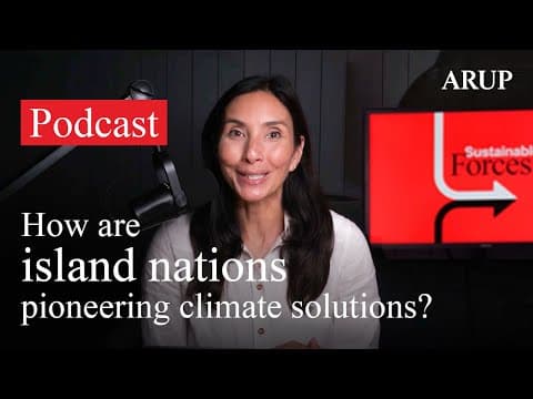 Sustainable Forces S3 E4: How are island nations pioneering climate solutions?