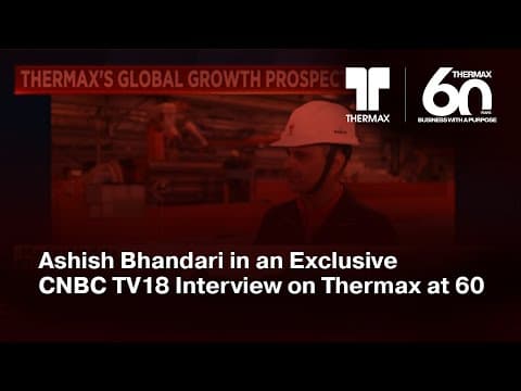 Ashish Bhandari in an Exclusive CNBC TV18 Interview | Thermax at 60