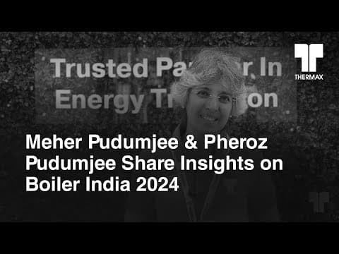 Meher Pudumjee & Pheroz Pudumjee Share Insights on Boiler India 2024