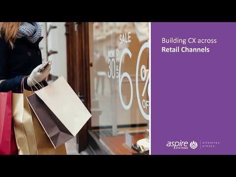Building CX across Retail Channels