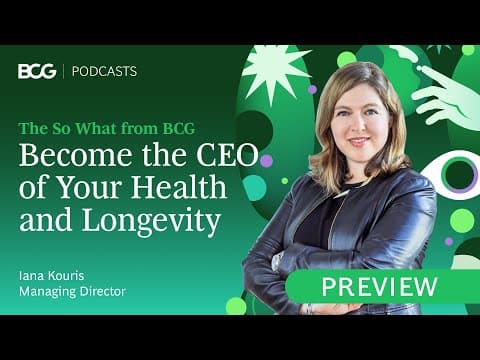 Become the CEO of Your Health and Longevity | The So What from BCG Clips
