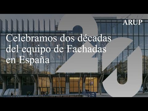 Celebramos dos décadas del equipo de Fachadas en España | Arup en España