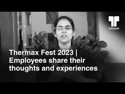 Thermax Fest 2023 | Employees share their thoughts and experiences