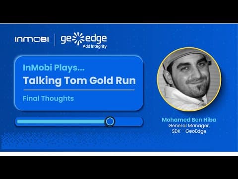 InMobi Plays...Talking Tom Gold Run, Featuring GeoEdge: Final Thoughts