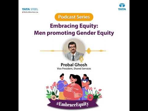 Tata Steel | Embrace Equity Podcast | In conversation with Probal Ghosh