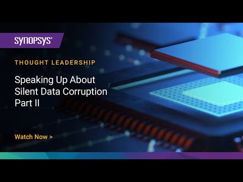 Speaking Up About Silent Data Corruption - Part II  | Synopsys