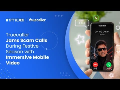Truecaller Jams Scam Calls During Festive Season with Immersive Mobile Video