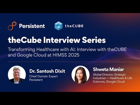 Transforming Healthcare with AI: Interview with theCUBE and Google Cloud at HIMSS 2025
