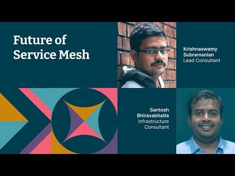 Future of service mesh – Krishnaswamy Subramanian and Santosh Bhiravabhatla – XConf India 2022