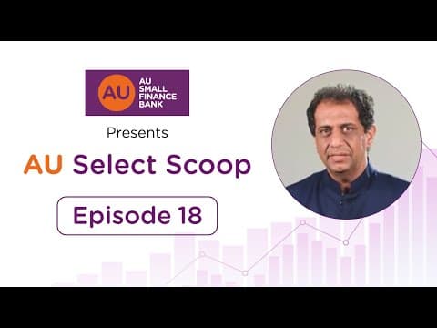 AU Select Scoop I Episode 18 Mr. Manish Gunwani Head- Equities, Bandhan AMC | AU Small Finance Bank