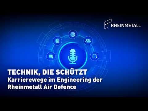 R(h)eingehört – Technik, die schützt: Karrierewege im Engineering der Rheinmetall Air Defence