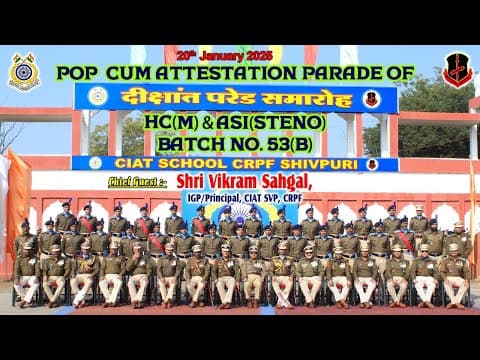 POP cum Attestation Parade of HC (M) & ASI (Steno) Batch No. 53 (B) at CIAT Shivpuri,MP.