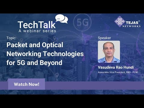 Tech Talk: A Webinar Series | Packet and Optical Networking Technologies for 5G and Beyond