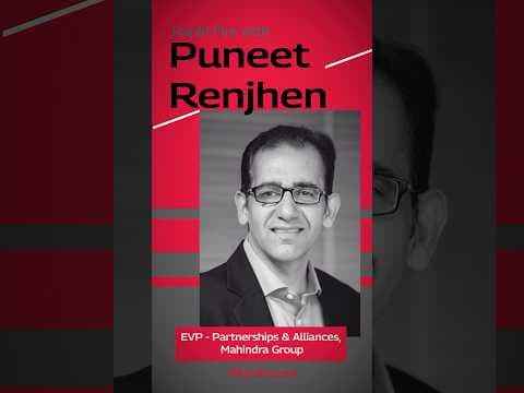 Rapid Fire with Puneet Renjhen, EVP – Group Partnerships & Alliances, Mahindra Group.