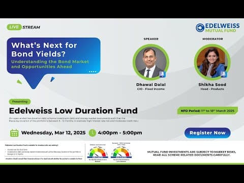 What's Next for Bond Yields? Understanding the Bond Market Presenting Edelwiess Low Duration Fund