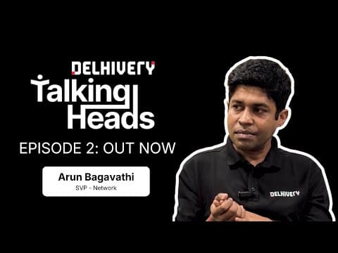 Talking Heads: Episode 2 with Arun Bagavathi (SVP, Network, Delhivery)