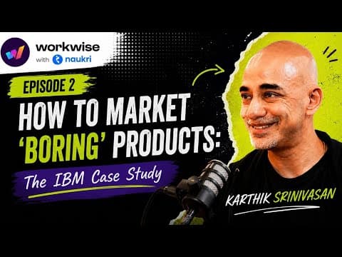 Making Boring Brands Interesting: The IBM Case Study | Workwise ft. Karthik Srinivasan | Ep. 2