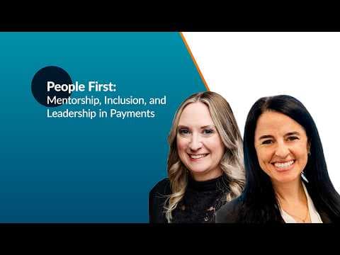 People First: Mentorship, Inclusion, and Leadership in Payments
