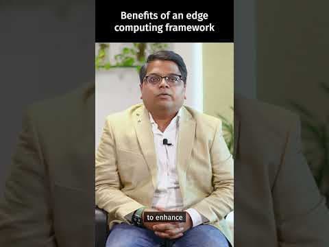 What are the benefits of an edge computing framework?