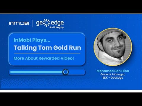 InMobi Plays...Talking Tom Gold Run, Featuring GeoEdge: More About Rewarded Video