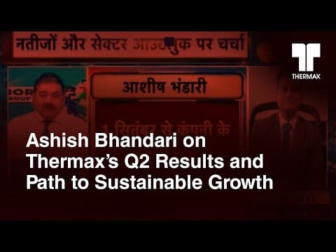 Ashish Bhandari Highlights Thermax’s Q2 Results and Path to Sustainable Growth