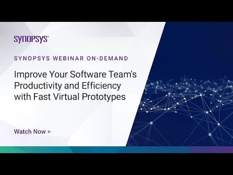 Improve Your Software Team Productivity and Efficiency with Fast Virtual Prototypes | Synopsys