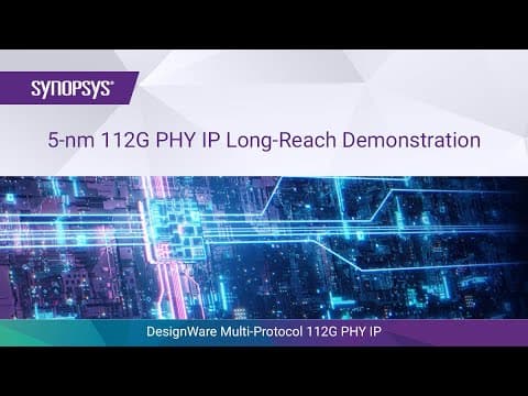 5-nm DesignWare Multi-Protocol 112G PHY IP Long-Reach Demonstration | Synopsys