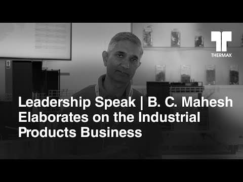 Leadership Speak | B. C. Mahesh Elaborates on the Industrial Products Business