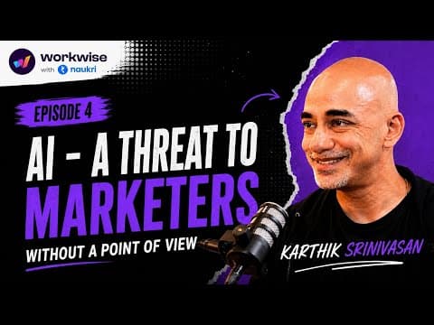 The Real AI Threat to Marketers | Workwise ft. Karthik Srinivasan | Ep. 4