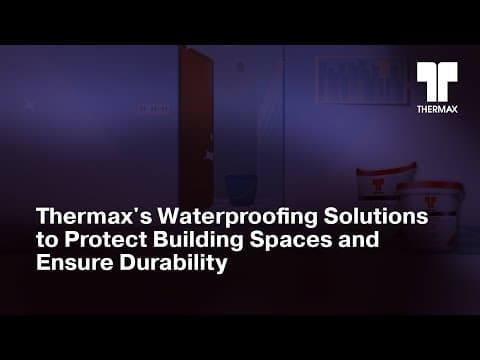 Thermax's Waterproofing Solutions to Protect Building Spaces and Ensure Durability